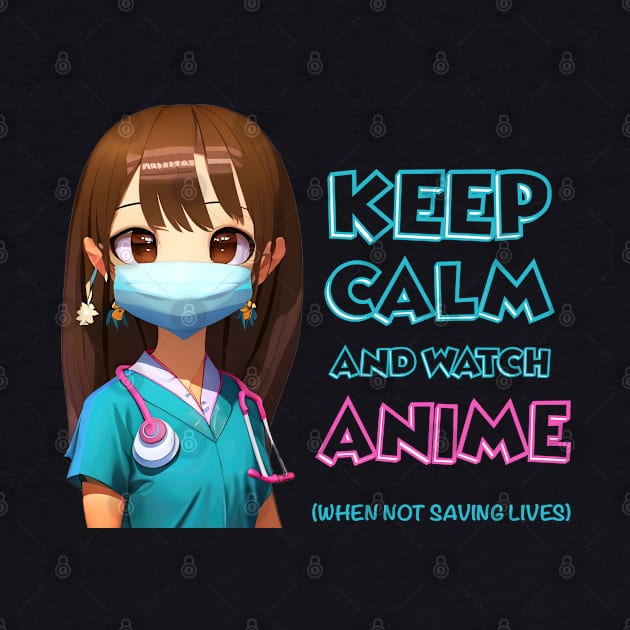 Cute Nurse Keep Calm and Watch Anime by Irene Koh Studio